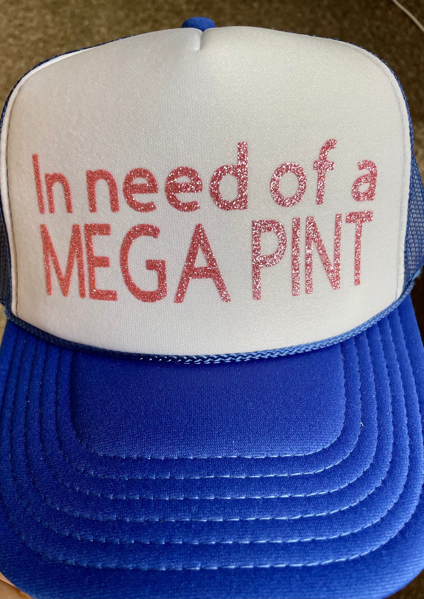 'In Need of a MEGA PINT' Trucker Hat